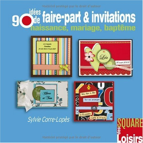 90 idées de faire-part & invitations : naissance, mariage, baptême