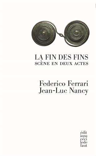 La fin des fins : scène en deux actes