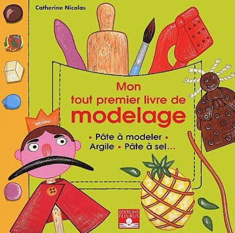 Mon tout premier livre de modelage : pâte à modeler, argile, pâte à sel...