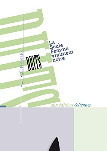 La seule femme vraiment noire. Souvenirs sur la Déesse