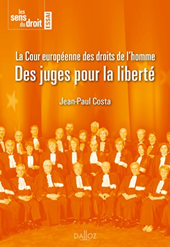La Cour européenne des droits de l'homme : des juges pour la liberté