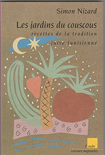 les jardins du couscous : recettes de la tradition juive tunisienne