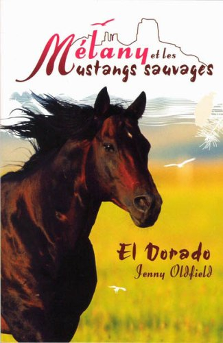 Mélany & les mustangs sauvages. Vol. 1. El Dorado