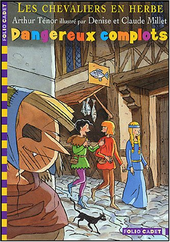 Les chevaliers en herbe. Vol. 4. Dangereux complots