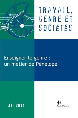 Travail, genre et sociétés, n° 31. Enseigner le genre