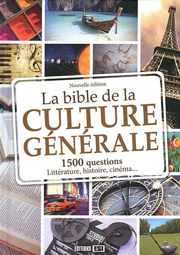 La bible de la culture générale : 1.500 questions pour toute la famille : énigmes, cinéma, stars, li