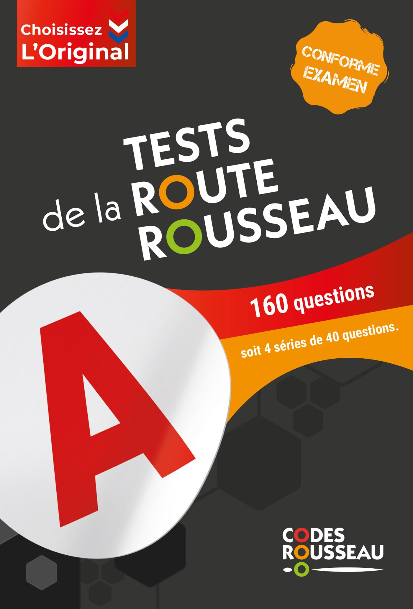 Tests de la route Rousseau : 160 questions, soit 4 séries de 40 questions : conforme examen