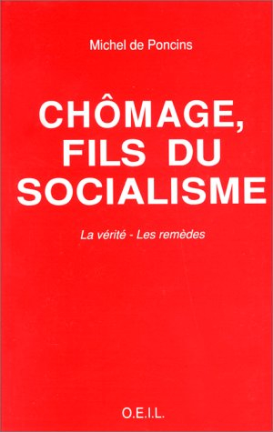 Chômage, fils du socialisme : la vérité, les remèdes