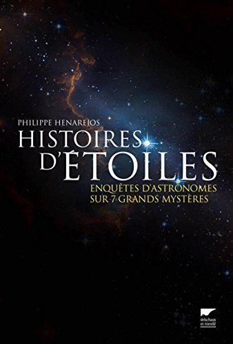 Histoires d'étoiles : enquêtes d'astronomes sur 7 grands mystères