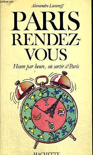 paris rendez-vous : heure par heure, où sortir à paris