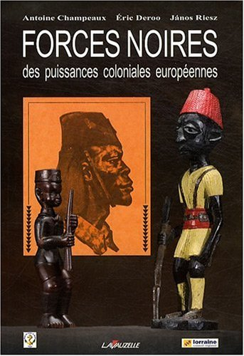 Forces noires des puissances coloniales européennes : actes du colloque organisé les 24 et 25 janvie