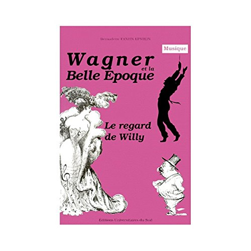 Wagner et la Belle Epoque : le regard de Willy
