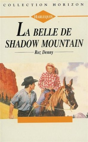 la belle de shadow mountain : collection : harlequin horizon n, 1272