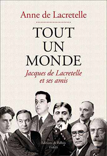Tout un monde : Jacques de Lacretelle et ses amis