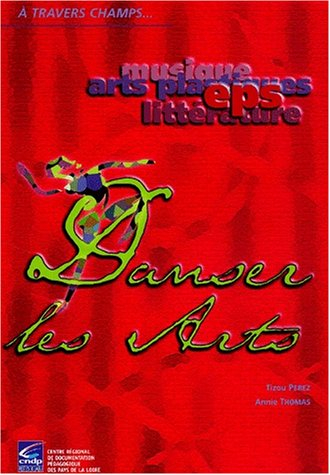 Danser les arts : EPS : musique, arts plastiques, littérature