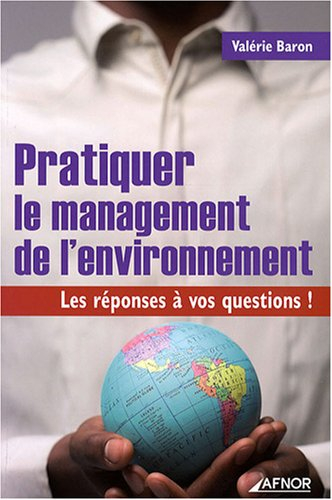 Pratiquer le management de l'environnement : les réponses à vos questions !