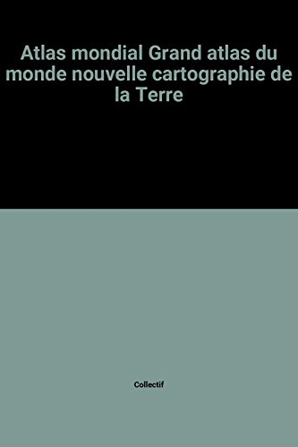 atlas mondial grand atlas du monde nouvelle cartographie de la terre