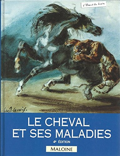 le cheval et ses maladies : comment reconnaître et traiter les maladies courantes du cheval et du po
