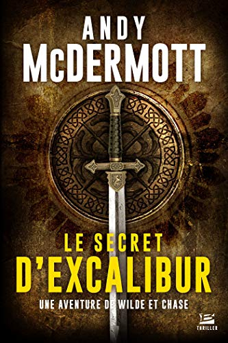Une aventure de Wilde et Chase. Le secret d'Excalibur