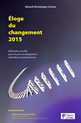 Eloge du changement 2015 : méthodes et outils pour réussir un changement individuel et professionnel