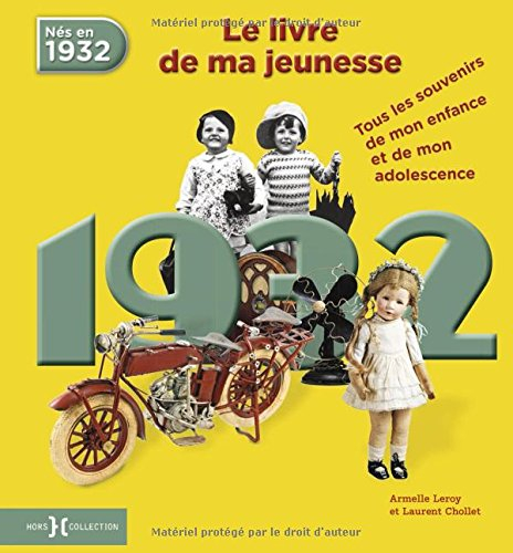 Nés en 1932, le livre de ma jeunesse : tous les souvenirs de mon enfance et de mon adolescence