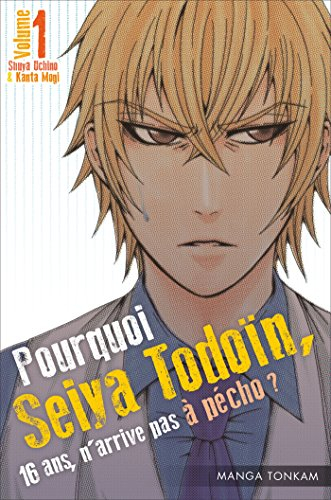 Pourquoi Seiya Todoïn, 16 ans, n'arrive pas à pécho ?. Vol. 1