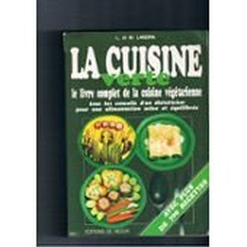 la cuisine verte : le livre complet de la cuisine végétarienne