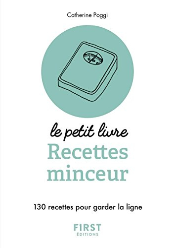 Recettes minceur : 130 recettes pour garder la ligne