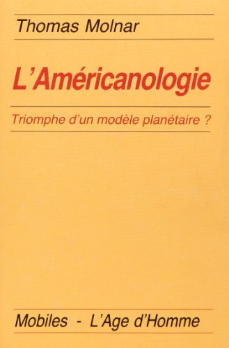 L'Américanologie : triomphe d'un modèle planétaire ?
