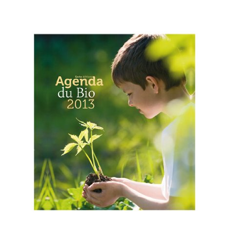 Agenda du bio 2013 : alimentation et santé : spécial tartes