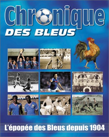 Chronique des Bleus : l'épopée des Bleus depuis 1904