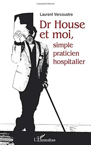 Dr House et moi, simple praticien hospitalier : récit