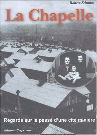 La Chapelle : regards sur le passé d'une cité minière