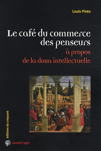 Le café du commerce des penseurs : à propos de la doxa intellectuelle