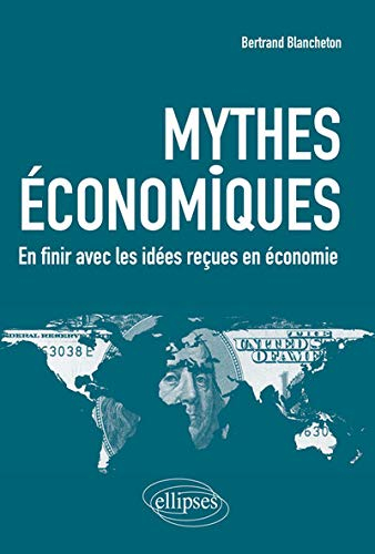 Mythes économiques : en finir avec les idées reçues en économie