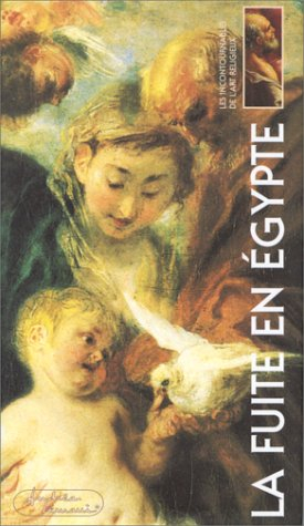 Les incontournables de l'art religieux. Vol. 5. La fuite en Egypte