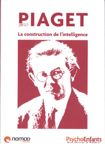 Jean Piaget : la construction de l'intelligence