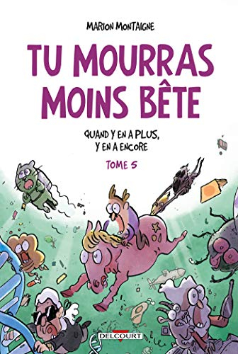 Tu mourras moins bête. Vol. 5. Quand y en a plus, y en a encore