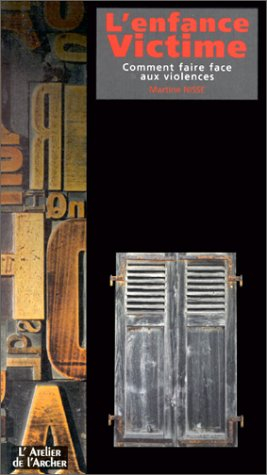 L'enfance victime : faire face aux violences : le guide du parent