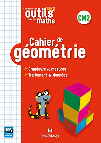 Les nouveaux outils pour les maths CM2, cycle 3 : cahier de géométrie : + grandeurs et mesures + tra