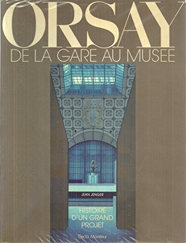 Orsay, de la gare au musée : histoire d'un grand projet