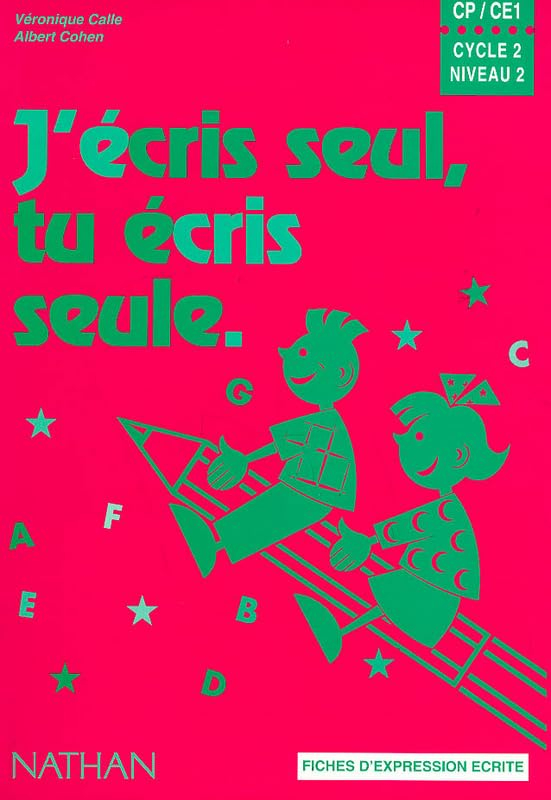 J'écris seul, tu écris seule, CP-CE1, cycle 2 niveau 2 : fiches d'expression écrite