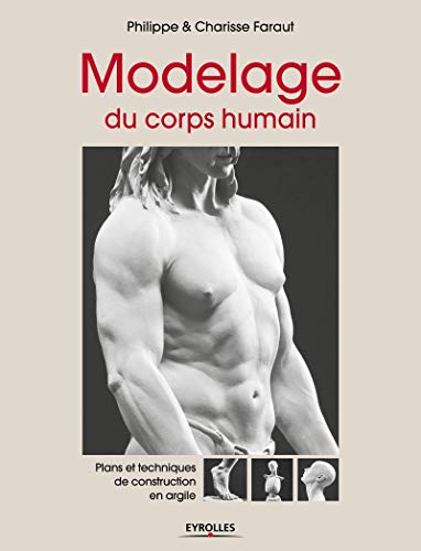 Modelage du corps humain. Plans et techniques de construction en argile