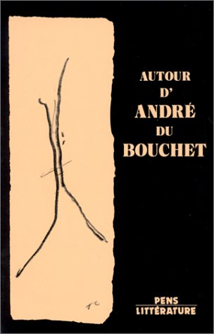 Autour d'André du Bouchet : actes du colloque des 8, 9, 10 déc. 1983