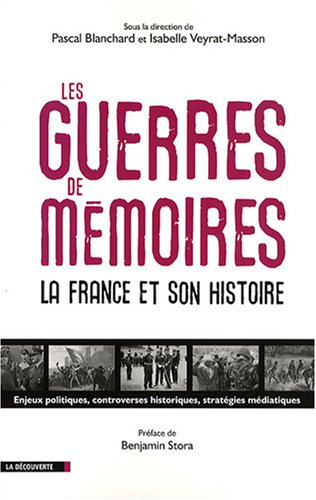 Les guerres de mémoires : la France et son histoire : enjeux politiques, controverses historiques, s