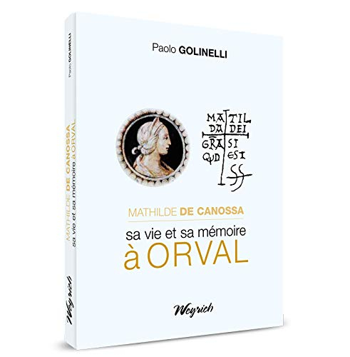 Mathilde de canossa, sa vie et sa memoire a orval