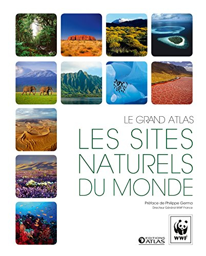 Les sites naturels du monde : le grand atlas