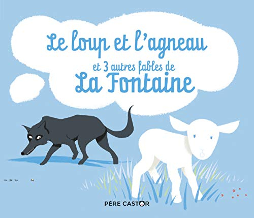 Le loup et l'agneau : et 3 autres fables de La Fontaine