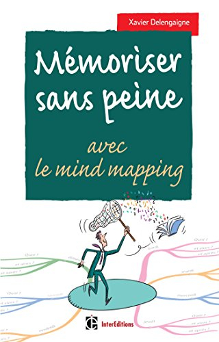 Mémoriser sans peine avec le mind mapping, le sketchnoting et... : toutes les astuces pour muscler e