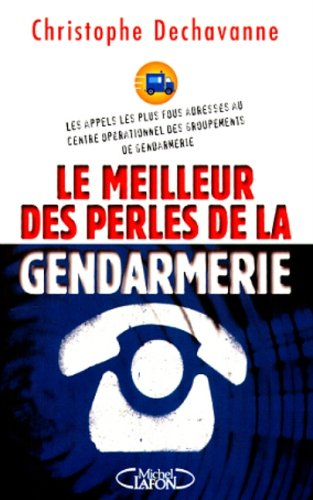 Le meilleur des perles de la gendarmerie : les appels téléphoniques les plus fous réceptionnés par l